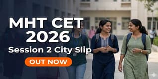 MHT CET 2026 Session 2 City Intimation Slip Out for PCB Group; Download @cetcell.mahacet.org